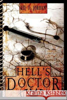 Hell's Doctor Lee F. Jordan 9781612960180 Black Rose Writing