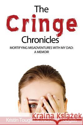 The Cringe Chronicles Kristin Tougias Michael J. Tougias 9781612963402 Black Rose Writing
