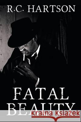 Fatal Beauty R C Hartson 9781612964867 Black Rose Writing