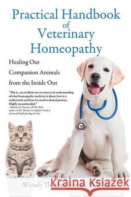 Practical Handbook of Veterinary Homeopathy: Healing Our Companion Animals from the Inside Out D. V. M. Wendy Thacher Jensen 9781612966120 Black Rose Writing