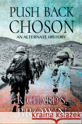 Push Back Choson Richard S Brown 9781612967332 Black Rose Writing