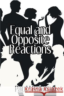 Equal And Opposite Reactions Liszkay, Patti 9781612968865 Black Rose Writing