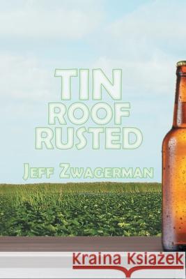 Tin Roof Rusted Jeff Zwagerman 9781612969473 Black Rose Writing