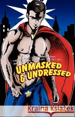 Unmasked & Undressed Eric Summers 9781613030219 STARbooks Press