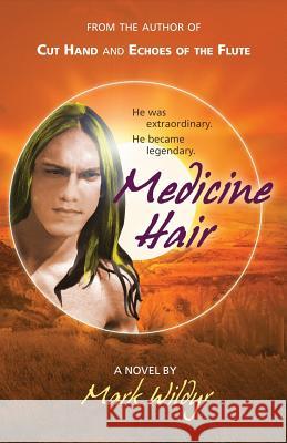 Medicine Hair Mark Wildyr 9781613031018 Starbooks