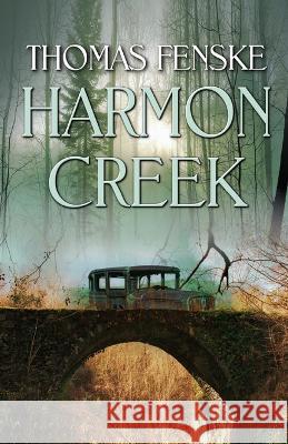 Harmon Creek Thomas Fenske   9781613094969