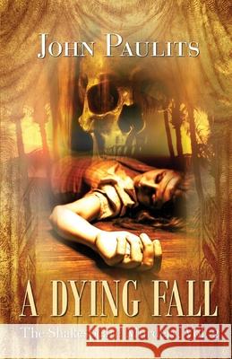 A Dying Fall: The Shakespeare Murders, Vol. 2 John Paulits 9781613095379 Wings Epress, Inc.