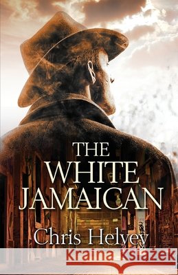 The White Jamaican Chris Helvey 9781613095539