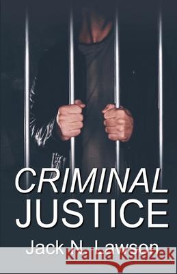 Criminal Justice Jack N. Lawson 9781613095638