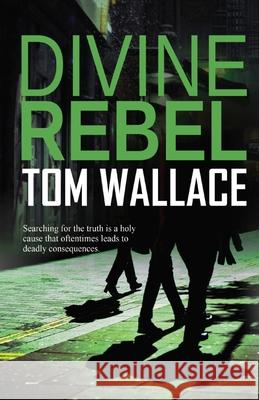 Divine Rebel Tom Wallace 9781613095713 Wings Epress, Inc.