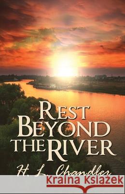 Rest Beyond the River H. L. Chandler 9781613096260 Wings Epress, Inc.