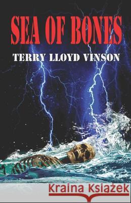 Sea of Bones Terry Lloyd Vinson 9781613097120