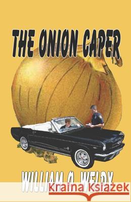 The Onion Caper William O. Weldy 9781613099209 Wings Epress, Incorporated