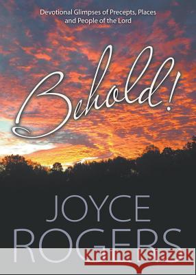 Behold! Joyce Rogers 9781613142028 Innovo Publishing LLC