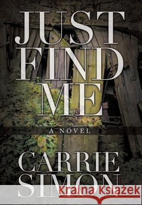 Just Find Me Carrie Simon 9781613142721