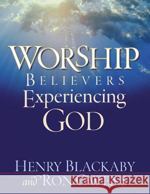 Worship: Believers Experiencing God Henry Blackaby, Ron Owens 9781613143469 Innovo Publishing LLC