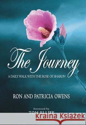 The Journey: A Daily Walk with the Rose of Sharon Ron Owens, Patricia Owens (University of Sussex), Tom Elliff 9781613143957 Innovo Publishing LLC