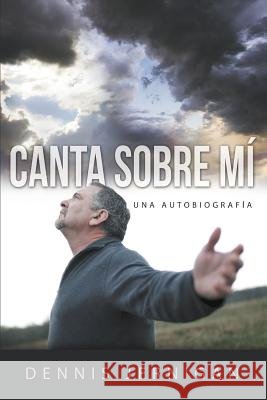 CANTA SOBRE MÍ (Sing Over Me) Dennis Jernigan 9781613143988