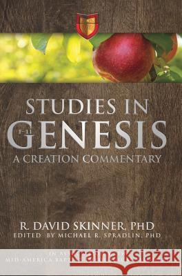 Studies in Genesis 1-11: A Creation Commentary R David Skinner, Michael R Spradlin 9781613144497 Innovo Publishing LLC
