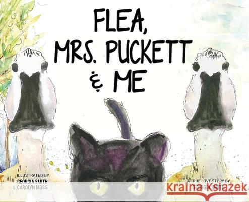 Flea, Mrs. Puckett & Me Georgia Smith Georgia Smith Carolyn Moss 9781613147832 Watchman Publishing LLC