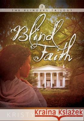 Blind Faith: Volume 3 Kristy Shelton 9781613148204 Innovo Publishing LLC