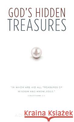 God's Hidden Treasures: All Wisdom and Knowledge Adrian Rogers 9781613148242 Innovo Publishing LLC