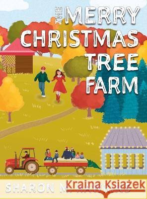 The Merry Christmas Tree Farm Sharon M. Hawkins 9781613148976 Innovo Publishing LLC