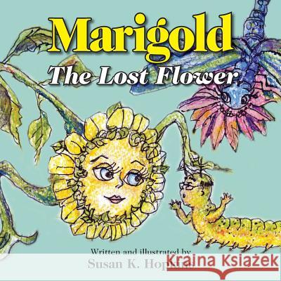 Marigold, The Lost Flower Susan K Hopkins   9781613150597 Crosshouse Publishing