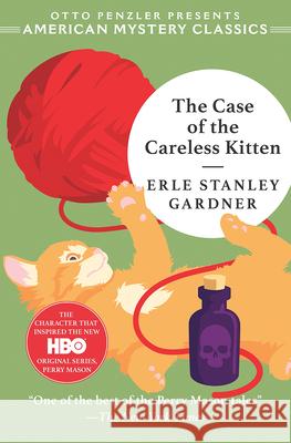 The Case of the Careless Kitten: A Perry Mason Mystery Erle Stanley Gardner Otto Penzler 9781613161166 American Mystery Classics