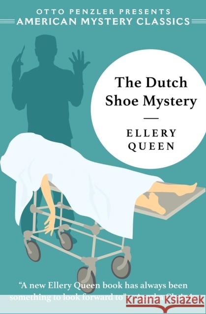 The Dutch Shoe Mystery: An Ellery Queen Mystery Queen, Ellery 9781613161272 Penzler Publishers