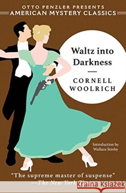 Waltz Into Darkness Woolrich, Cornell 9781613161524 Penzler Publishers