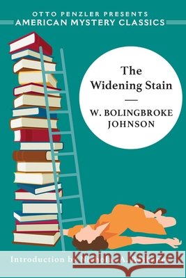 The Widening Stain W. Bolingbroke Johnson 9781613161715 Penzler Publishers
