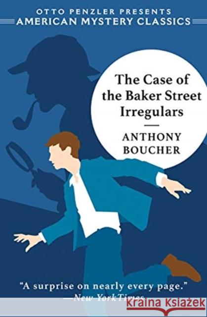 The Case of the Baker Street Irregulars Anthony Boucher 9781613161821