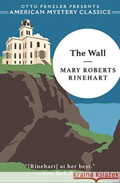 The Wall Mary Roberts Rinehart Otto Penzler 9781613162118 American Mystery Classics