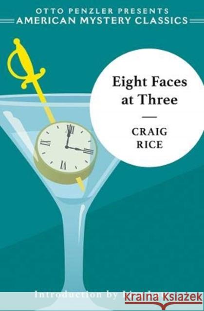 Eight Faces at Three: A John J. Malone Mystery Craig Rice Lisa Lutz 9781613162194 American Mystery Classics