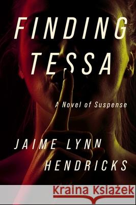 Finding Tessa Jamie Lynn Hendricks 9781613162200 Scarlet