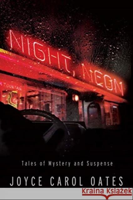 Night, Neon: Tales of Mystery and Suspense Joyce Carol Oates 9781613162309 Penzler Publishers