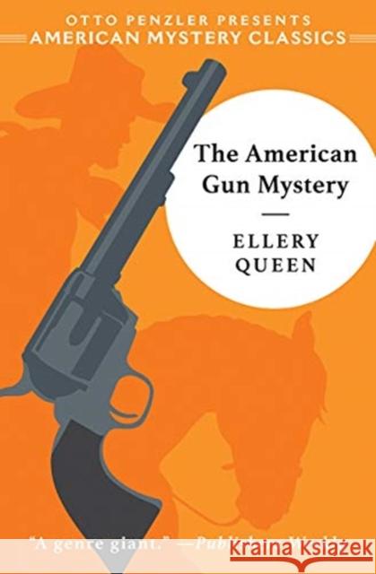 The American Gun Mystery: An Ellery Queen Mystery Otto Penzler Ellery Queen 9781613162521 American Mystery Classics