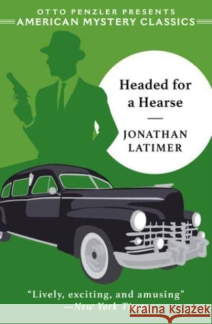 Headed for a Hearse Jonathan Latimer William DeAndrea 9781613162811 Penzler Publishers