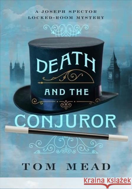 Death and the Conjuror: A Locked-Room Mystery Mead, Tom 9781613163184 Mysterious Press