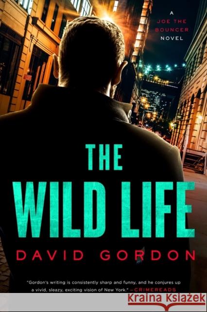 The Wild Life: A Joe the Bouncer Novel David Gordon 9781613164013