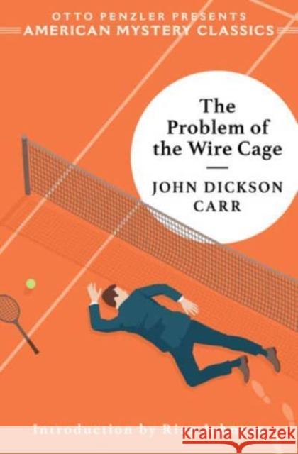 The Problem of the Wire Cage John Dickson Carr 9781613164860 Penzler Publishers
