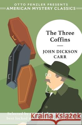 The Three Coffins John Dickson Carr Otto Penzler 9781613165850 American Mystery Classics