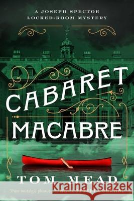 Cabaret Macabre Tom Mead 9781613166734 Mysterious Press
