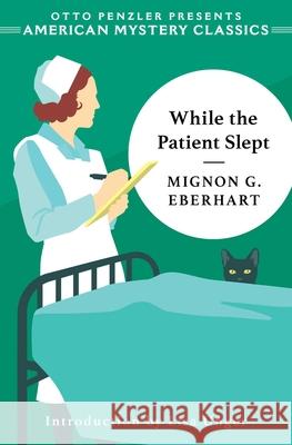While the Patient Slept Mignon G. Eberhart Lisa Unger 9781613167441 American Mystery Classics