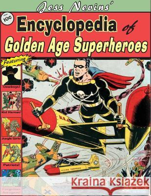 Jess Nevins' Encyclopedia of Golden Age Superheroes Jess Nevins 9781613180235 High Rock Press