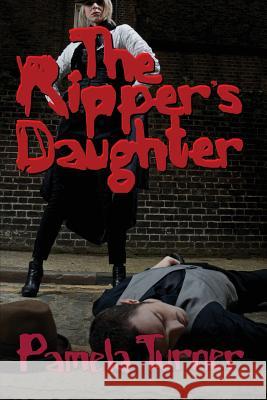 The Ripper's Daughter Pamela Turner 9781613181621