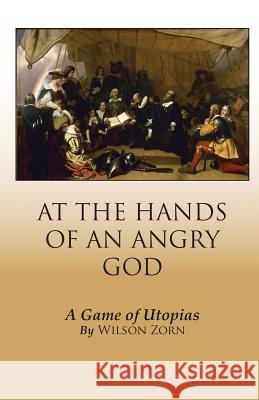 At the Hands of an Angry God Wilson Zorn 9781613187258 Blackwyrm