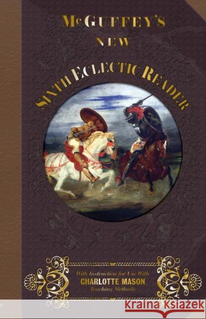 McGuffey's New Sixth Eclectic Reader William Holmes McGuffey Janice Campbell 9781613220214 Everyday Education, LLC