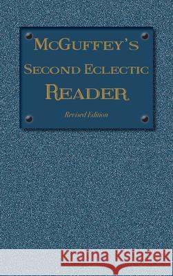 McGuffey's Second Eclectic Reader: Revised Edition (1879) William Holmes McGuffey 9781613220672 Everyday Education, LLC